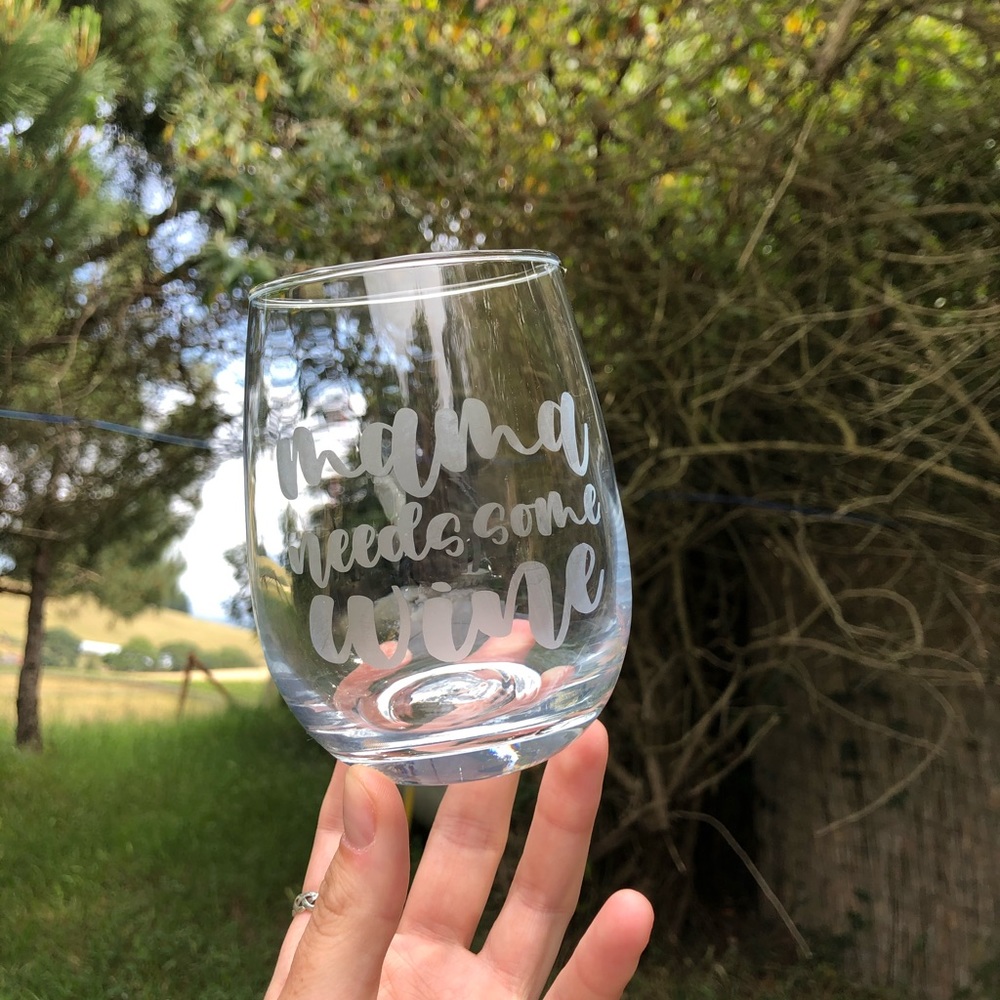 Wine glass- Mama needs some wine